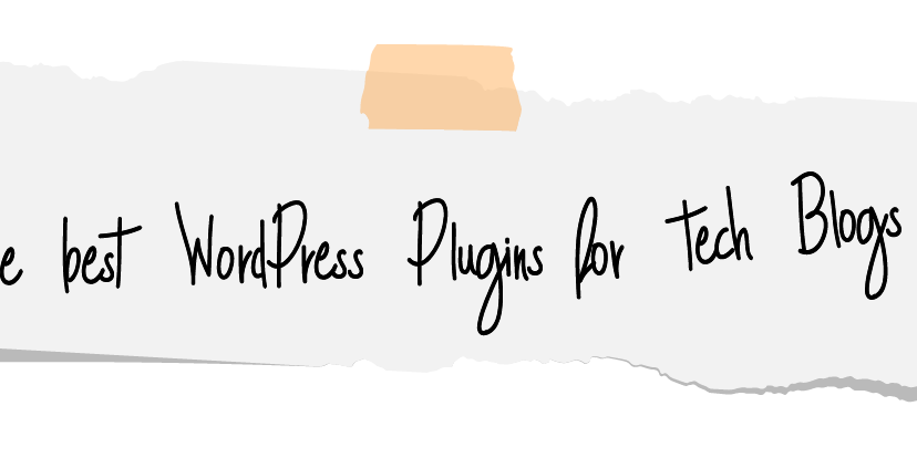 The best wordpress plugins for tech blogs The best wordpress plugins for tech blogs
