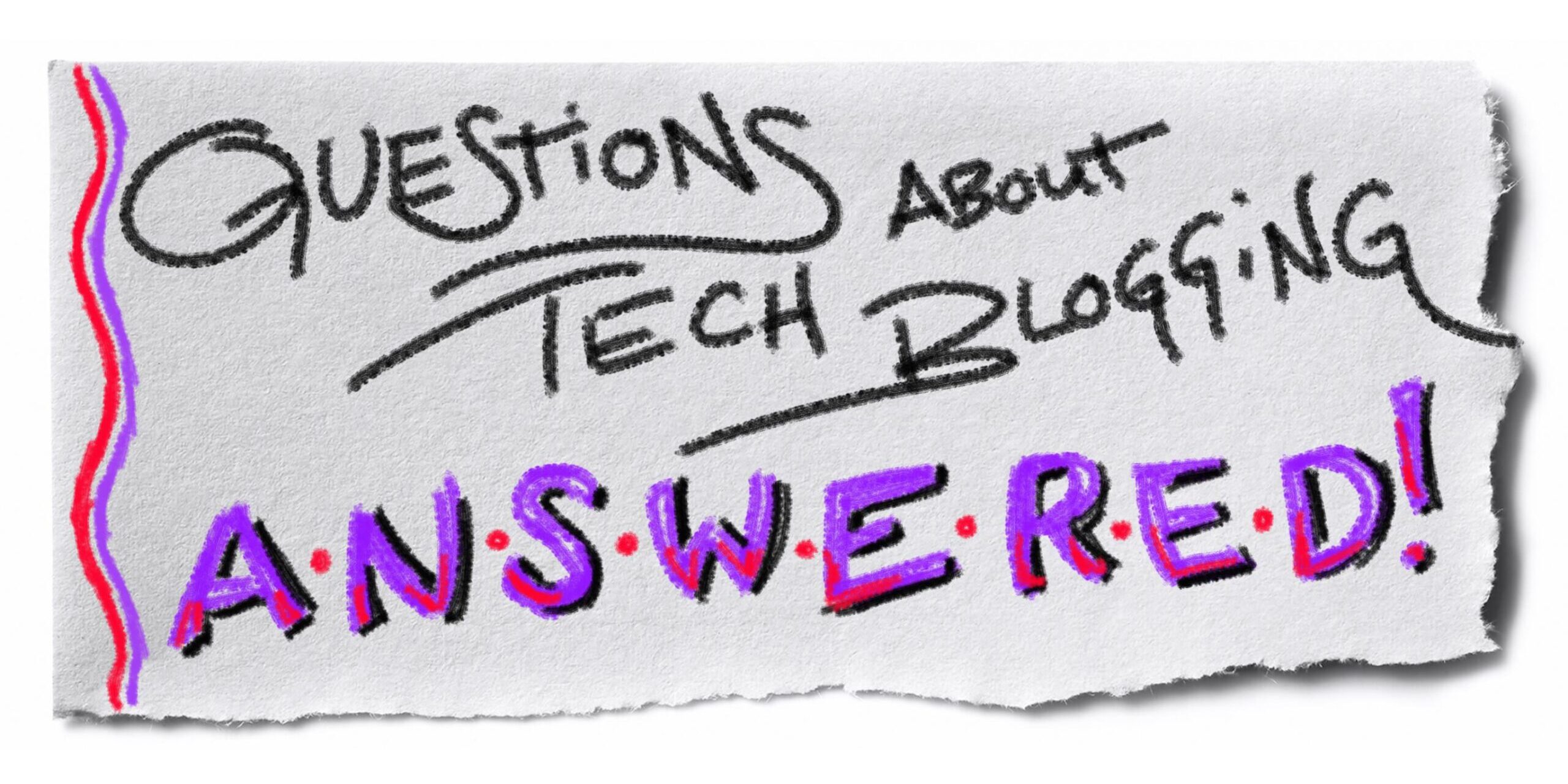 Questions about tech blogging answered Questions about tech blogging answered