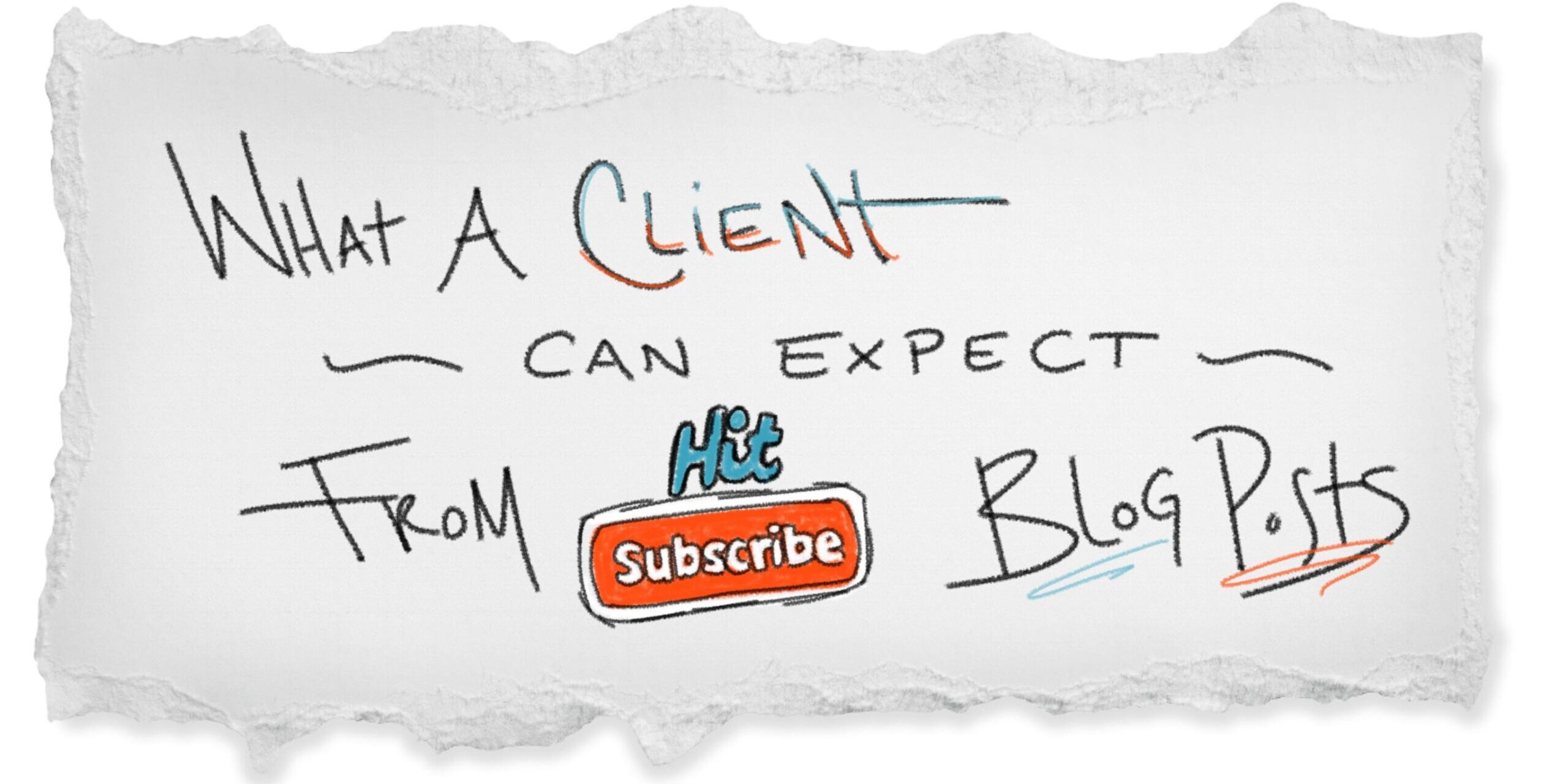 What a client can expect from hit subscribe blog posts