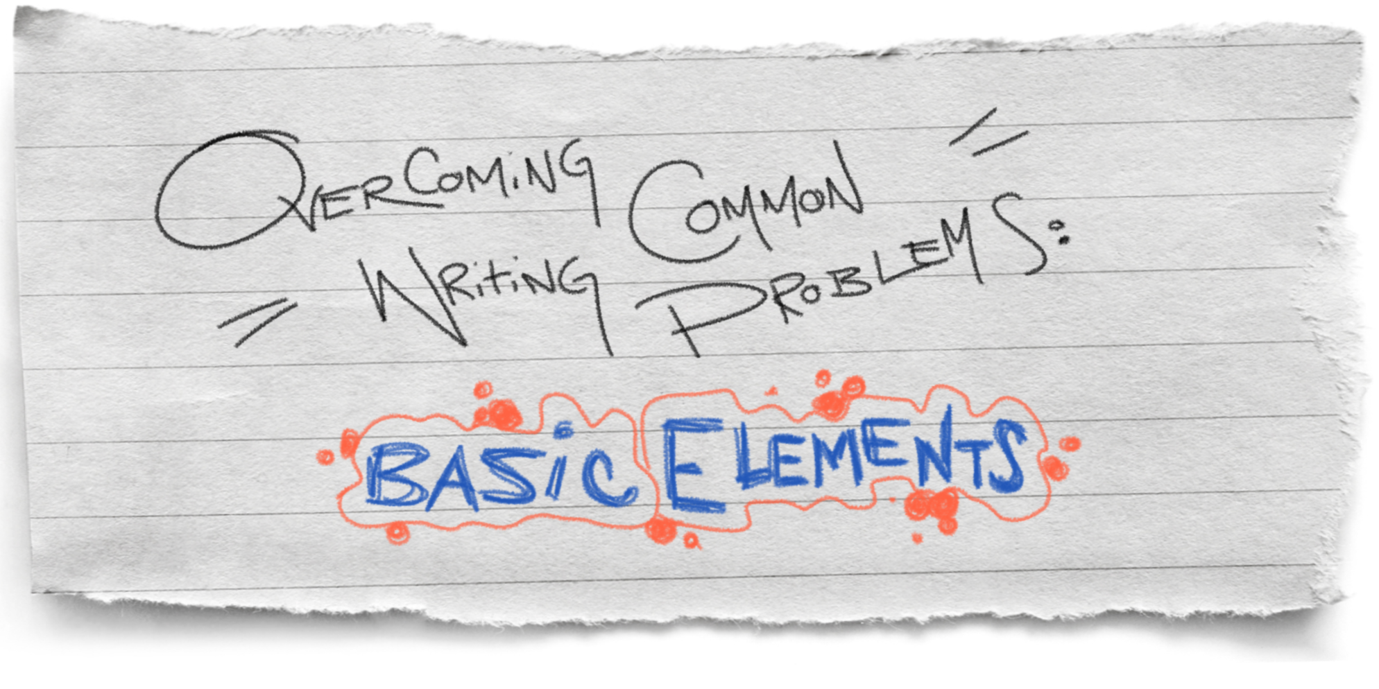 Overcoming common writing problems basic elements