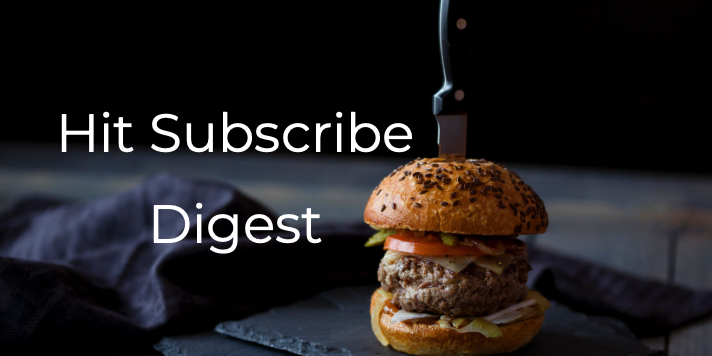 Hit Subscribe Digest_ Hungry for More Content?