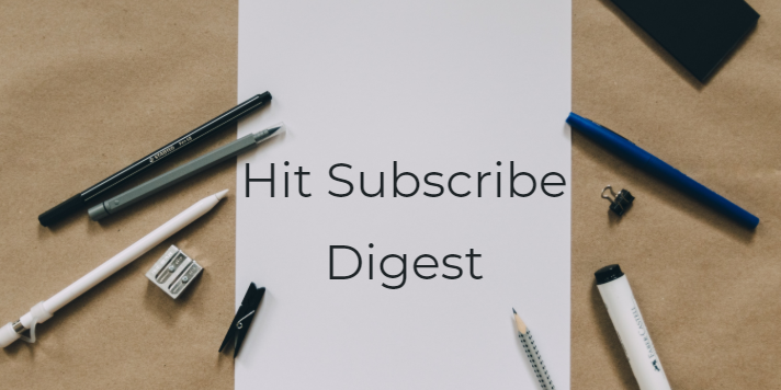 Hit Subscribe Digest_ A Break From Being Busy Pens and paper on a busy desk