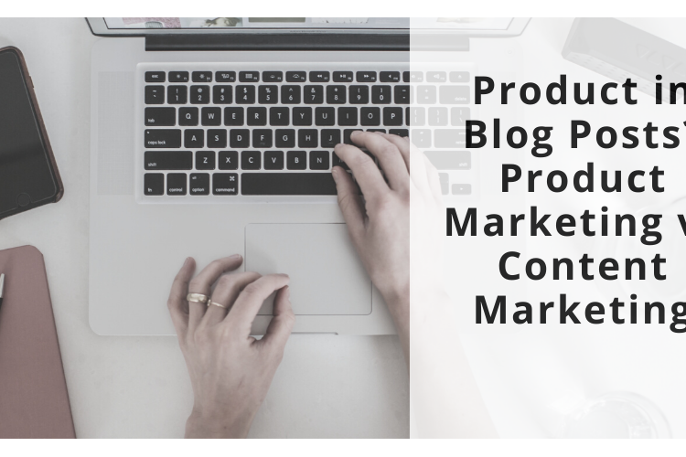 Product Marketing vs Content Marketing