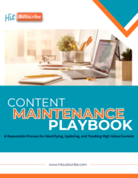 Hit Subscribe Content Maintenance Playbook